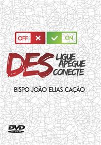 Desligue, Desapegue, Desconecte - Bispo Joo Elias Cao