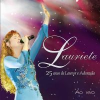 Lauriete 25 anos de Louvor e Adorao ao vivo - Lauriete