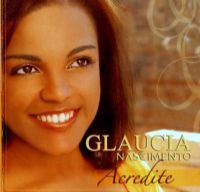 Acredite - Glaucia Nascimento