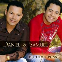 Eu tomo Posse - Daniel e Samuel 