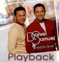 Inexplicvel - Daniel e Samuel - Somente Play - Back 