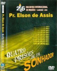 Quatro  Prises de um Sonhador - Pastor Elson de Assis - GMUH 2008