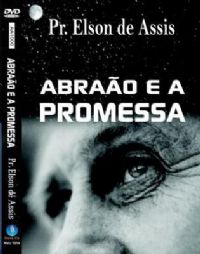 Abrao e a Promessa - Pastor Elson de Assis