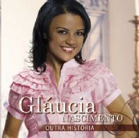 Outra Histria - Glucia Nascimento