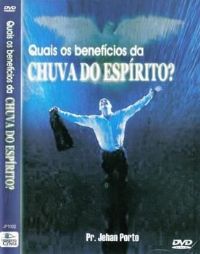 Quais os Benefcios da Chuva do Esprito ? Pastor Jehan Porto