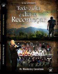 Todo dia  dia de Recomear  - Pastor Wanderley Carceliano