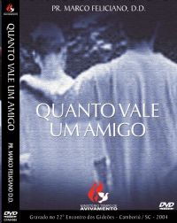 Quanto Vale um Amigo - Pastor Marco Feliciano - GMUH 2004