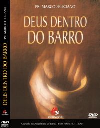 Deus dentro do Barro - Pastor Marco Feliciano