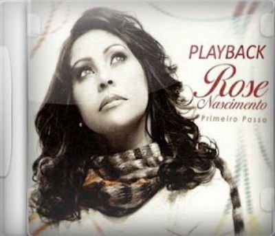 Primeiro Passo Rose Nascimento Play Back Rosangela do nascimento, mundialmente conhecida como rose nascimento e uma cantora carioca do rio de janeiro que a cada dia que se passa, vem conquistando diversas almas para o reino de deus. primeiro passo rose nascimento play