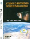 A Vis�o e o sentimente de Deus para o Mundo - Pr Elias Torralbo
