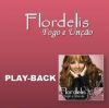 Fogo e Un��o - Flordelis - Somente Play Back
