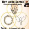 Conhecendo a Trindade - Pastor Ad�o Santos