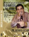 Ressuscitando Sonhos 96 anos - Pastor Renato Cesar