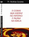 5 Coisas que existem no inferno e falta na Igreja - Pr Matias Soares