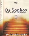 Os Sonhos que mudam o ambiente - Pasrtor Carvalho Junior